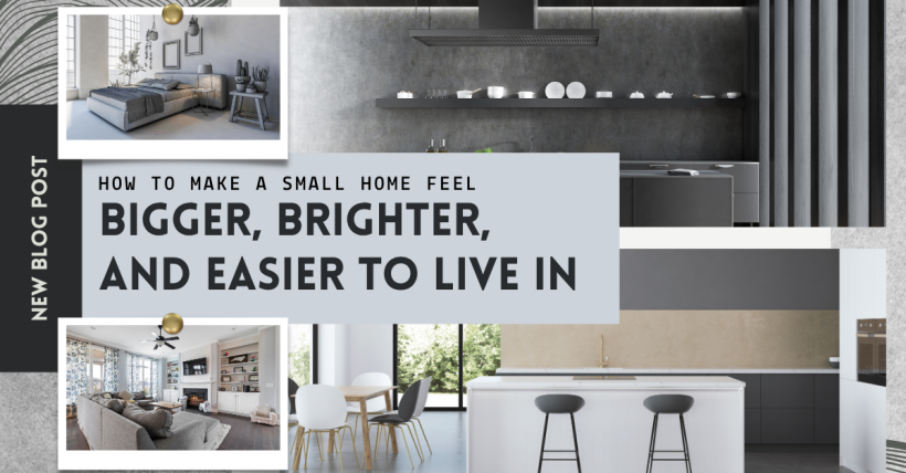 How to Make a Small Home Feel Bigger, Brighter, and Easier to Live In
